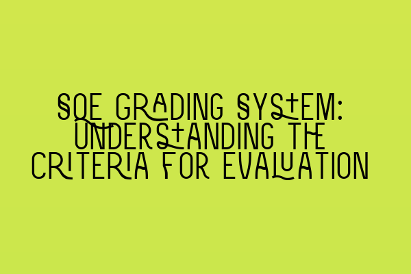 SQE Grading System: Understanding the Criteria for Evaluation