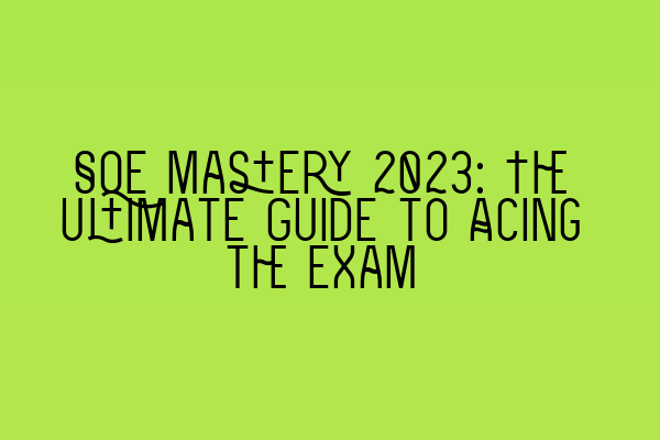 Featured image for SQE Mastery 2023: The Ultimate Guide to Acing the Exam