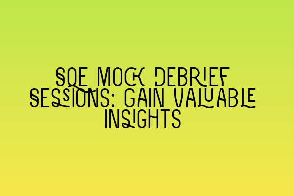 Featured image for SQE Mock Debrief Sessions: Gain Valuable Insights