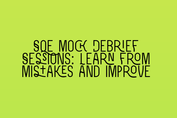 Featured image for SQE Mock Debrief Sessions: Learn from Mistakes and Improve