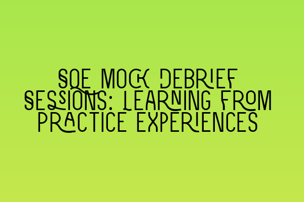 SQE Mock Debrief Sessions: Learning from Practice Experiences