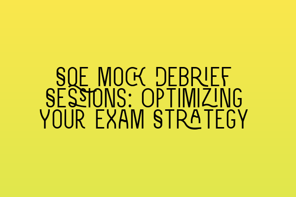 Featured image for SQE Mock Debrief Sessions: Optimizing Your Exam Strategy