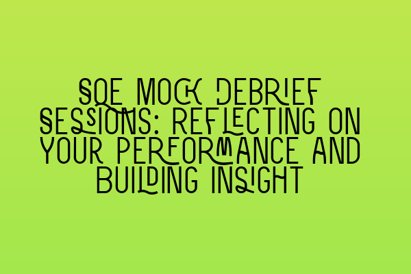 Featured image for SQE Mock Debrief Sessions: Reflecting on Your Performance and Building Insight