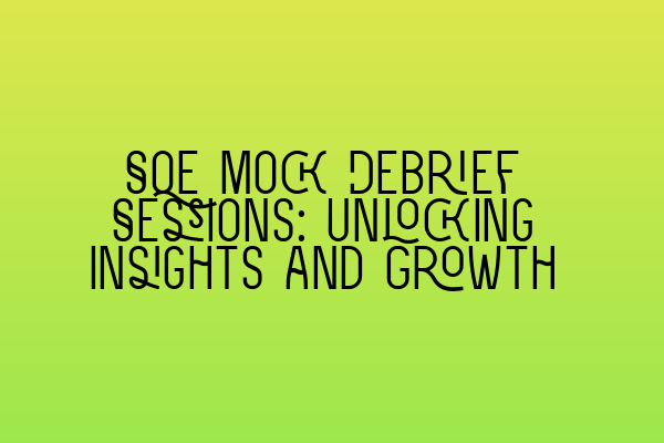 Featured image for SQE Mock Debrief Sessions: Unlocking Insights and Growth