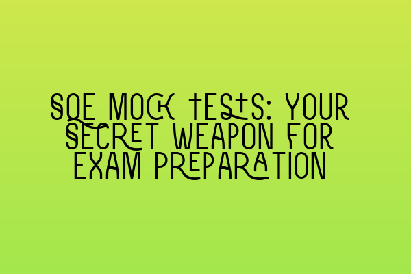 Featured image for SQE Mock Tests: Your Secret Weapon for Exam Preparation
