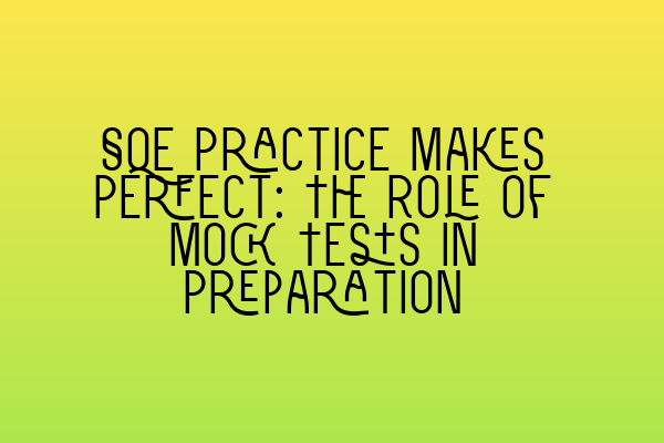 Featured image for SQE Practice Makes Perfect: The Role of Mock Tests in Preparation