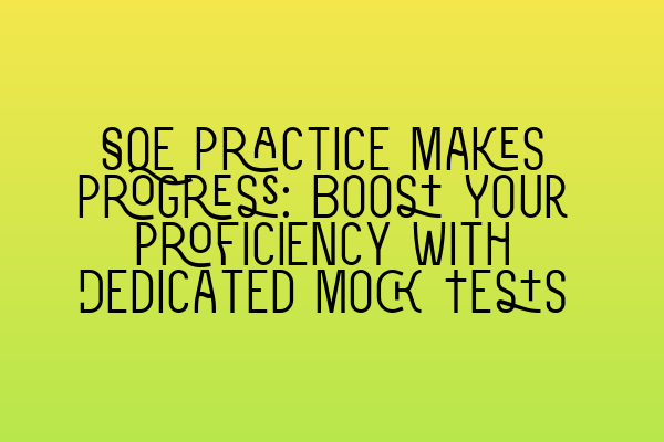Featured image for SQE Practice Makes Progress: Boost Your Proficiency with Dedicated Mock Tests