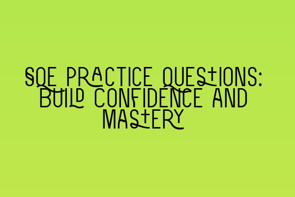 SQE Practice Questions: Build Confidence and Mastery