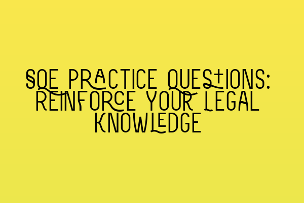 Featured image for SQE Practice Questions: Reinforce Your Legal Knowledge
