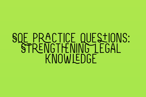 Featured image for SQE Practice Questions: Strengthening Legal Knowledge