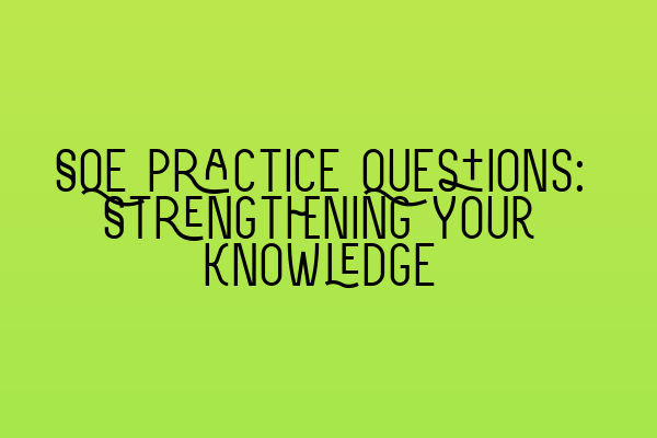Featured image for SQE Practice Questions: Strengthening Your Knowledge