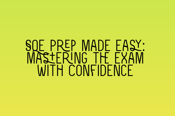 Featured image for SQE Prep Made Easy: Mastering the Exam with Confidence