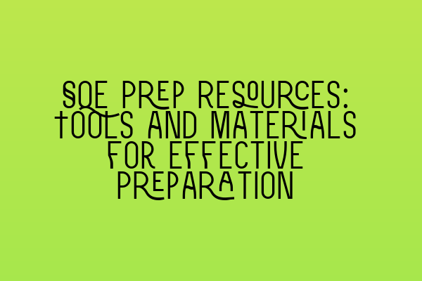 SQE Prep Resources: Tools and Materials for Effective Preparation