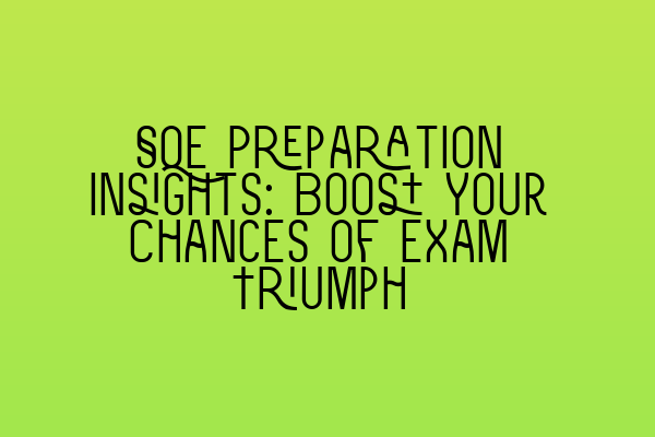 Featured image for SQE Preparation Insights: Boost Your Chances of Exam Triumph