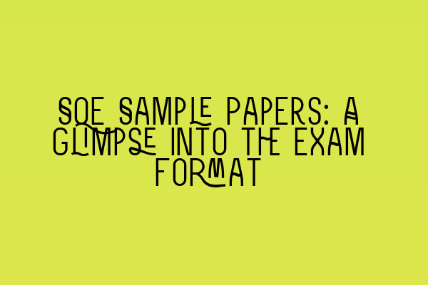 SQE Sample Papers: A Glimpse into the Exam Format