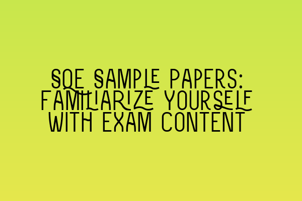 Featured image for SQE Sample Papers: Familiarize Yourself with Exam Content