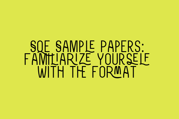 Featured image for SQE Sample Papers: Familiarize Yourself with the Format