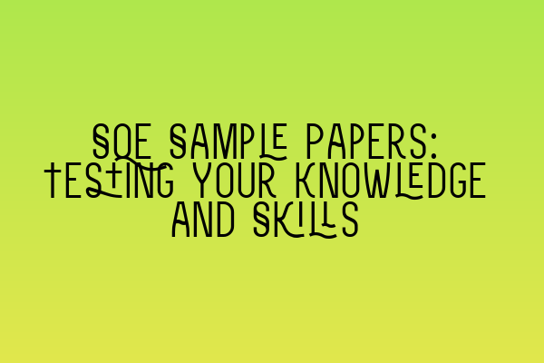 SQE Sample Papers: Testing Your Knowledge and Skills