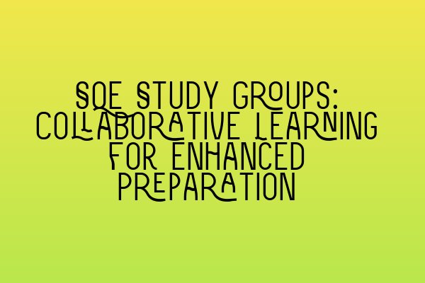 SQE Study Groups: Collaborative Learning for Enhanced Preparation