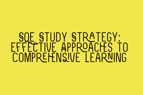 Featured image for SQE Study Strategy: Effective Approaches to Comprehensive Learning
