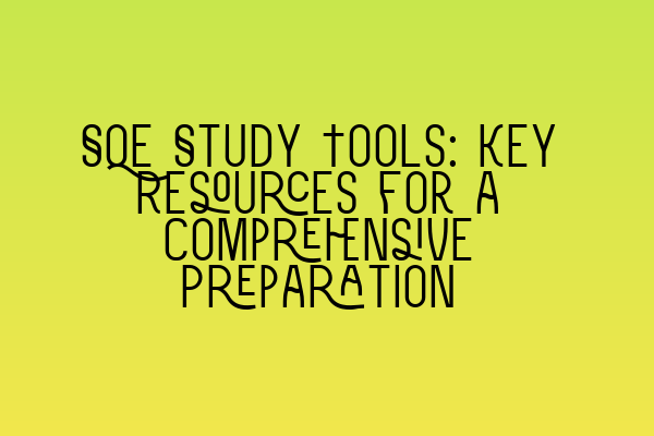 Featured image for SQE Study Tools: Key Resources for a Comprehensive Preparation