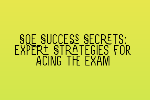 SQE Success Secrets: Expert Strategies for Acing the Exam