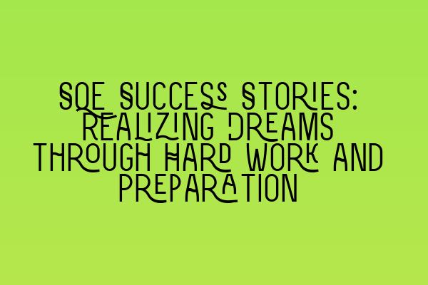 Featured image for SQE Success Stories: Realizing Dreams through Hard Work and Preparation