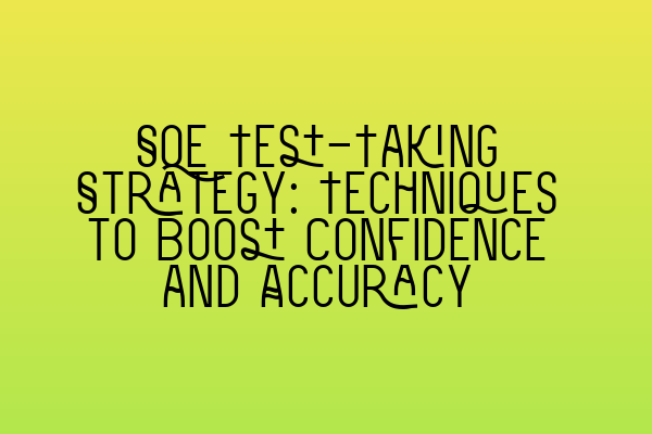 Featured image for SQE Test-Taking Strategy: Techniques to Boost Confidence and Accuracy