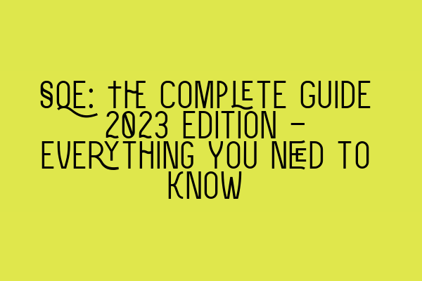 Featured image for SQE: The Complete Guide 2023 Edition - Everything You Need to Know