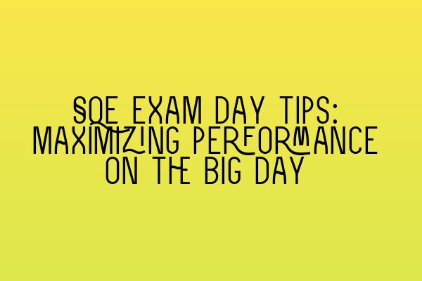 Featured image for SQE exam day tips: Maximizing performance on the big day