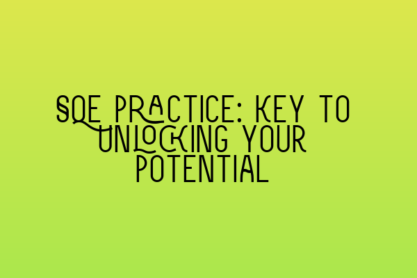 Featured image for SQE practice: Key to unlocking your potential