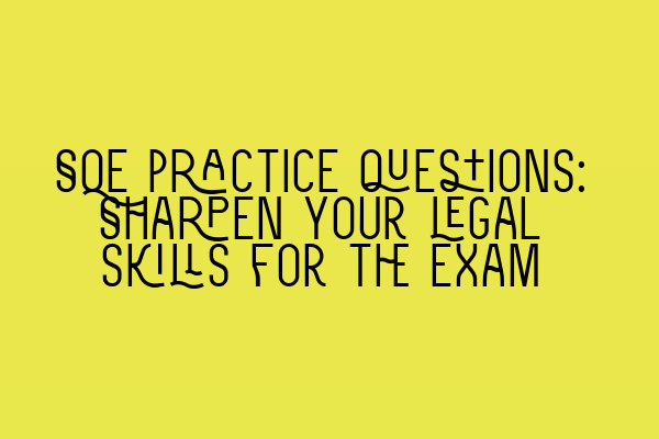 Featured image for SQE practice questions: Sharpen your legal skills for the exam