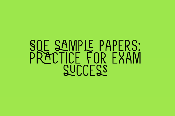Featured image for SQE sample papers: Practice for exam success