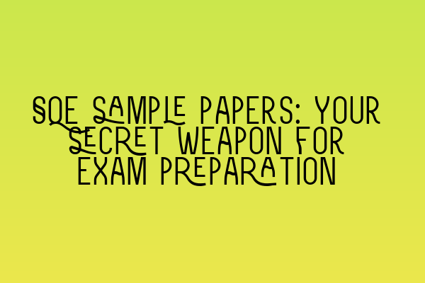 Featured image for SQE sample papers: Your secret weapon for exam preparation