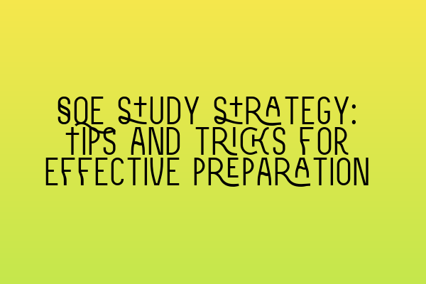 SQE study strategy: Tips and tricks for effective preparation