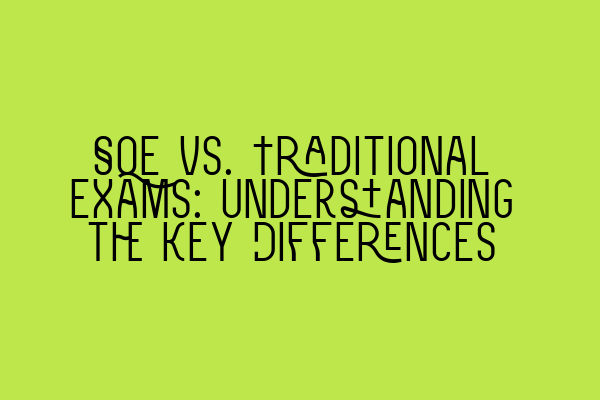 Featured image for SQE vs. Traditional Exams: Understanding the Key Differences