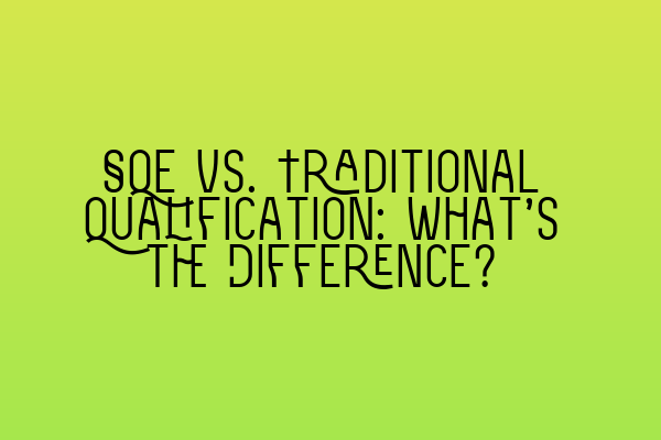 Featured image for SQE vs. Traditional Qualification: What's the Difference?