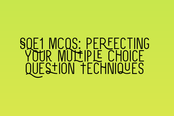 Featured image for SQE1 MCQs: Perfecting Your Multiple Choice Question Techniques