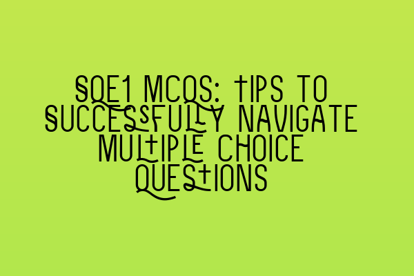 Featured image for SQE1 MCQs: Tips to Successfully Navigate Multiple Choice Questions