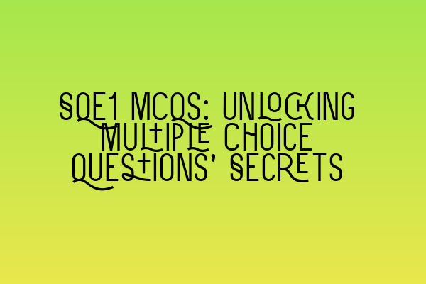 Featured image for SQE1 MCQs: Unlocking Multiple Choice Questions' Secrets