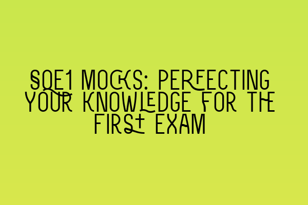 Featured image for SQE1 Mocks: Perfecting Your Knowledge for the First Exam