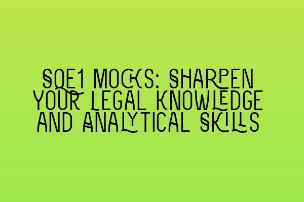 Featured image for SQE1 Mocks: Sharpen Your Legal Knowledge and Analytical Skills