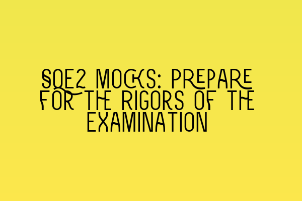 Featured image for SQE2 Mocks: Prepare for the Rigors of the Examination
