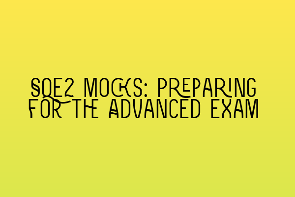 Featured image for SQE2 Mocks: Preparing for the Advanced Exam
