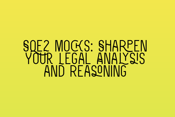 Featured image for SQE2 Mocks: Sharpen Your Legal Analysis and Reasoning