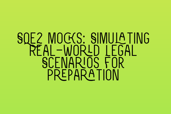 Featured image for SQE2 Mocks: Simulating Real-World Legal Scenarios for Preparation