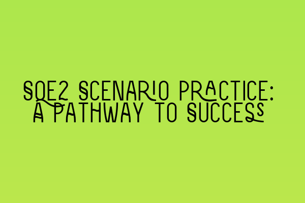Featured image for SQE2 Scenario Practice: A Pathway to Success