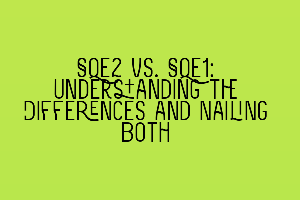 Featured image for SQE2 vs. SQE1: Understanding the Differences and Nailing Both