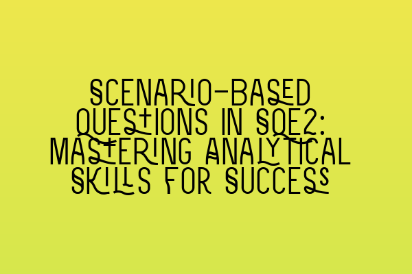 Featured image for Scenario-Based Questions in SQE2: Mastering Analytical Skills for Success