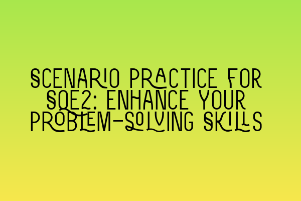 Featured image for Scenario Practice for SQE2: Enhance Your Problem-solving Skills